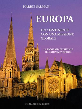 Europa. Un continente con una missione globale - Harrie Salman - Libro Stella Mattutina Edizioni 2023 | Libraccio.it