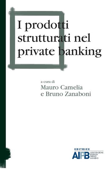 I prodotti strutturati nel private banking  - Libro AIPB 2015 | Libraccio.it