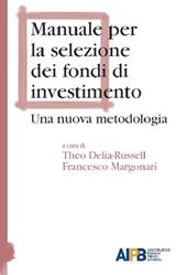 Manuale per la selezione dei fondi di investimento. Una nuova metodologia