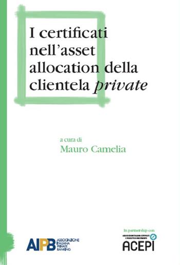 I certificati nell'asset allocation della clientela private  - Libro AIPB 2019 | Libraccio.it