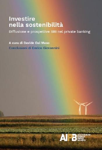 Investire nella sostenibilità. Diffusione e prospettive SRI nel private banking  - Libro AIPB 2019 | Libraccio.it