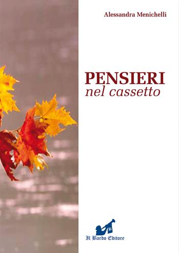 Pensieri nel cassetto. Alla riscoperta delle emozioni - Alessandra Menichelli - Libro Il Bardo 2015 | Libraccio.it