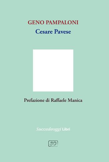 Cesare Pavese - Geno Pampaloni - Libro Succedeoggi Libri 2022 | Libraccio.it