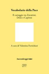 Vocabolario della pace. Il carteggio tra Cesare Zavattini, Aldo Capitini e Danilo Dolci