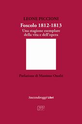 Foscolo 1812-1813. Una stagione esemplare nella vita e nell'opera