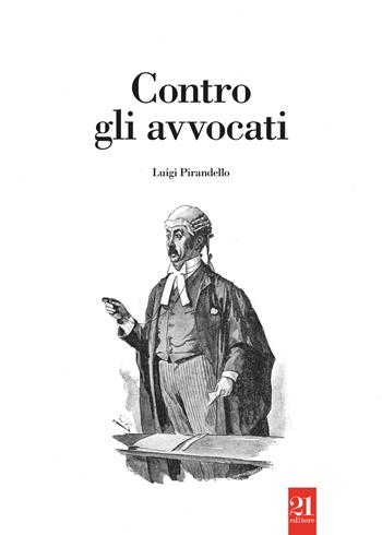 Contro gli avvocati - Luigi Pirandello - Libro 21 Editore 2019, Nautilus | Libraccio.it