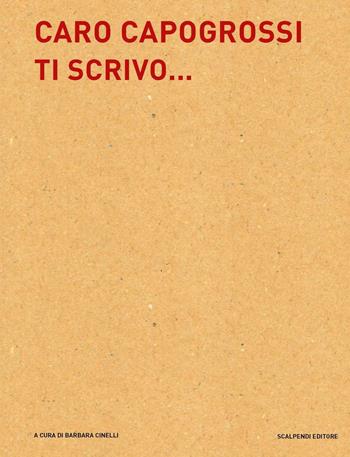 Caro Capogrossi ti scrivo...  - Libro Scalpendi 2016, Scaglie d'archivio | Libraccio.it