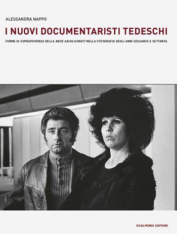 I nuovi documentaristi tedeschi. Forme di sopravvivenza della «Neue Sachlichkeit» nella fotografia degli anni Sessanta e Settanta - Alessandra Nappo - Libro Scalpendi 2017, Esposizioni immaginarie | Libraccio.it