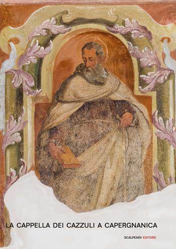 La cappella dei Cazzuli a Capergnanica  - Libro Scalpendi 2018, Restauri | Libraccio.it