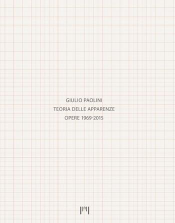 Giulio Paolini. Teoria delle apparenze. Opere 1969-2015. Catalogo della mostra (Milano, 15 gennaio-14 aprile 2018). Ediz. italiana e inglese  - Libro Scalpendi 2018 | Libraccio.it