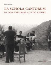 La Schola Cantorum di don Tassinari a Vado Ligure. Un'esperienza irripetibile di vita giovanile fra sessantotto e tradizione