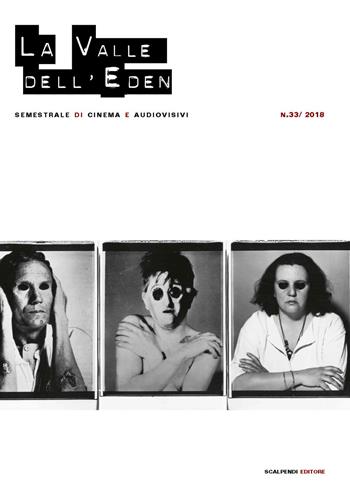 La valle dell'Eden. Semestrale di cinema e audiovisivi (2018). Vol. 33  - Libro Scalpendi 2018, La Valle dell'Eden | Libraccio.it