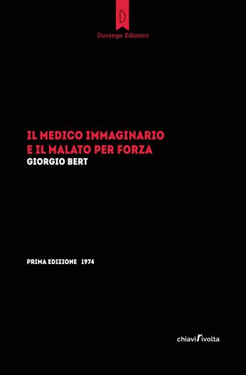 Il medico immaginario e il malato per forza - Giorgio Bert - Libro Durango Edizioni 2018 | Libraccio.it