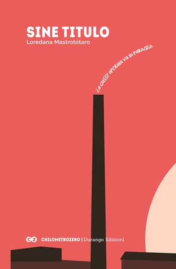 Sine titulo - Loredana Mastrototaro - Libro Durango Edizioni 2018 | Libraccio.it