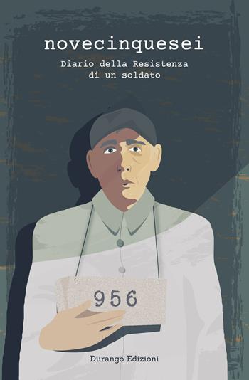 Novecinquesei. Diario della Resistenza di un soldato  - Libro Durango Edizioni 2019, ChilometroZero | Libraccio.it
