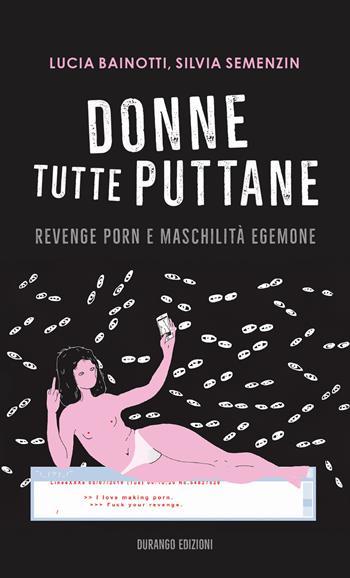 Donne tutte puttane. Revenge porn e maschilità egemone - Lucia Bainotti, Silvia Semenzin - Libro Durango Edizioni 2021, La città e la metropoli | Libraccio.it
