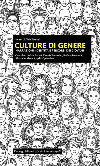 Culture di genere. Narrazioni, identità e percorsi dei giovani  - Libro Durango Edizioni 2021, La città e la metropoli | Libraccio.it