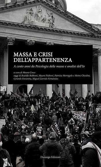 Massa e crisi dell'appartenenza. A cento anni da Psicologia delle masse e analisi dell'Io  - Libro Durango Edizioni 2021 | Libraccio.it