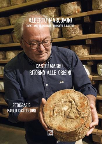 Castelmagno. Trent'anni di incontri, formaggi e ricette - Paolo Castiglioni - Libro Edizioni Zerotre 2015 | Libraccio.it
