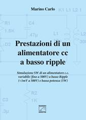 Prestazioni di un alimentatore cc a basso ripple. Simulazione SW di un alimentatore c.c. variabile (fino a 500V) a basso ripple (da 1mV a 500V) e bassa potenza (5W)