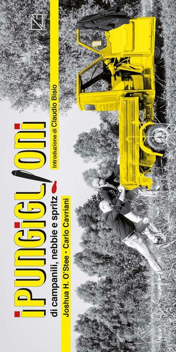I pungiglioni di campanili, nebbie e spritz - Joshua H. O'Stee, Carlo Cavriani - Libro Edizioni Zerotre 2016 | Libraccio.it