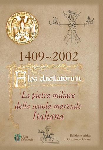 Flos duellatorum. La pietra miliare della scuola marziale italiana - Graziano Galvani - Libro Edizioni Zerotre 2002, I libri del circolo | Libraccio.it