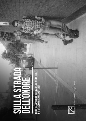 Sulla strada dell'onore. Oltre 30 anni di storia fotografica degli skinheads veneti. Ediz. limitata  - Libro Edizioni Zerotre 2016 | Libraccio.it