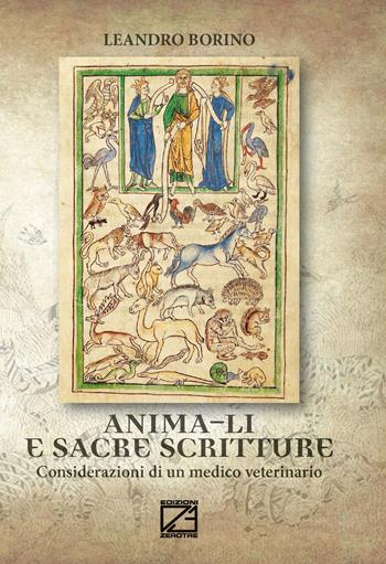 Anima-li e Sacre Scritture. Considerazioni di un medico veterinario - Leandro Borino - Libro Edizioni Zerotre 2017 | Libraccio.it