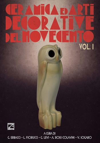 Ceramica e arti decorative del Novecento. Vol. 1  - Libro Edizioni Zerotre 2017 | Libraccio.it