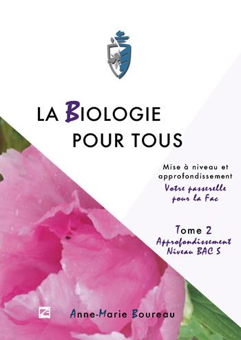 La biologie pour tous. Mise à niveau en sciences de la vie. «Votre passerelle pour la fac». Vol. 2: Approfondissement niveau BAC S - Anne-Marie Boureau - Libro Edizioni Zerotre 2017 | Libraccio.it