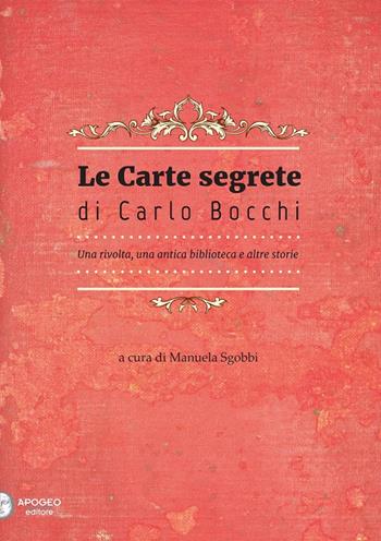 Le carte segrete di Carlo Bocchi. Una rivolta, una antica biblioteca e altre storie  - Libro Apogeo Editore 2015, Quad. Fondazione scolastica Carlo Bocchi | Libraccio.it