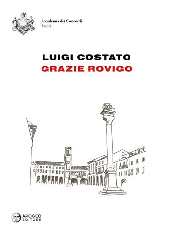 Grazie Rovigo - Luigi Costato - Libro Apogeo Editore 2018, I salici | Libraccio.it