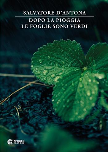 Dopo la pioggia le foglie sono verdi - Salvatore D'Antona - Libro Apogeo Editore 2018, La grande fuga delle trote inglesi | Libraccio.it