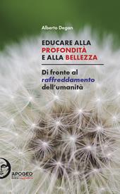 Educare alla profondità e alla bellezza. Di fronte al raffreddamento dell'umanità