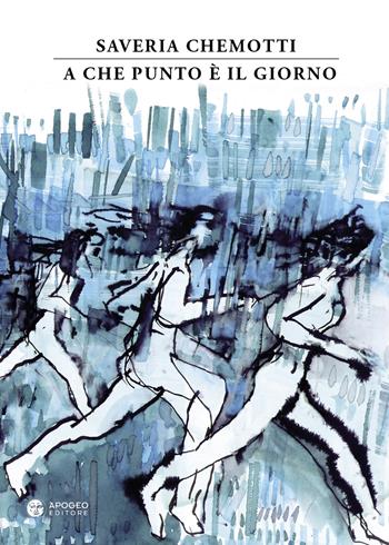 A che punto è il giorno. Nuova ediz. - Saveria Chemotti - Libro Apogeo Editore 2019, La grande fuga delle trote inglesi | Libraccio.it