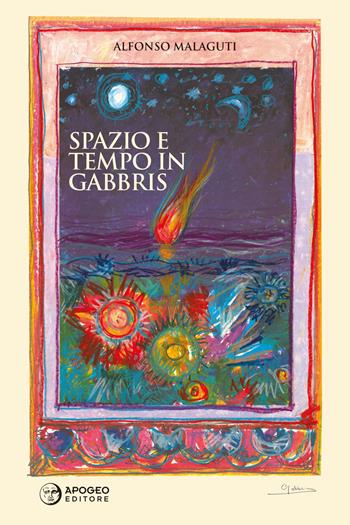 Spazio e tempo in Gabbris - Alfonso Malaguti - Libro Apogeo Editore 2019 | Libraccio.it