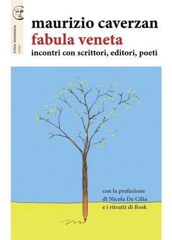 Fabula veneta. Incontri con scrittori, editori, poeti - Maurizio Caverzan - Libro Apogeo Editore 2020, Èstra insomnia | Libraccio.it