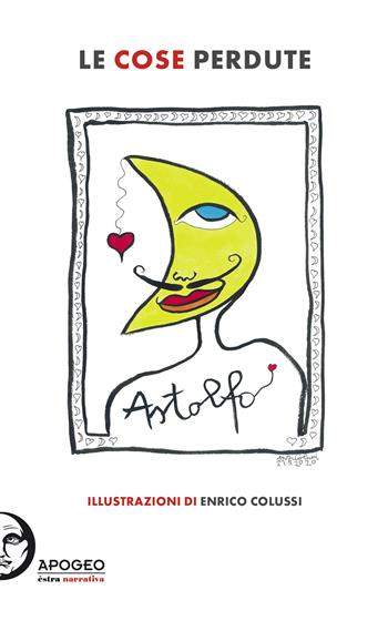 Le cose perdute  - Libro Apogeo Editore 2020, Èstra narrativa | Libraccio.it