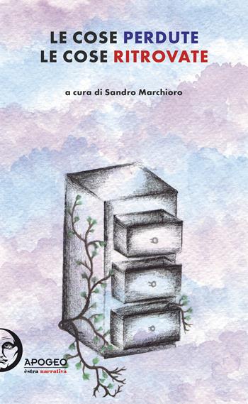 Le cose perdute le cose ritrovate  - Libro Apogeo Editore 2020, Èstra narrativa | Libraccio.it