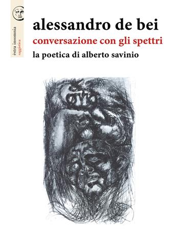 Conversazione con gli spettri. La poetica di Alberto Savinio - Alessandro De Bei - Libro Apogeo Editore 2021, Èstra insomnia | Libraccio.it