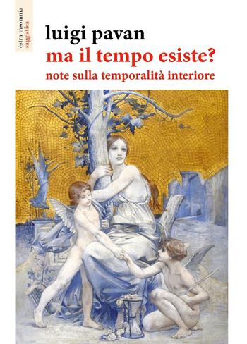 Ma il tempo esiste? Note sulla temporalità interiore - Luigi Pavan - Libro Apogeo Editore 2021, Èstra saggistica | Libraccio.it