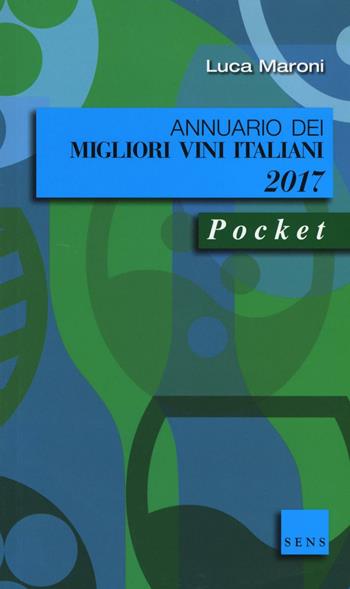 Annuario dei migliori vini italiani 2017 - Luca Maroni - Libro Sens 2016, Guide sul vino | Libraccio.it