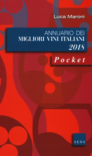 Annuario dei migliori vini italiani 2018 - Luca Maroni - Libro Sens 2017, Pocket | Libraccio.it
