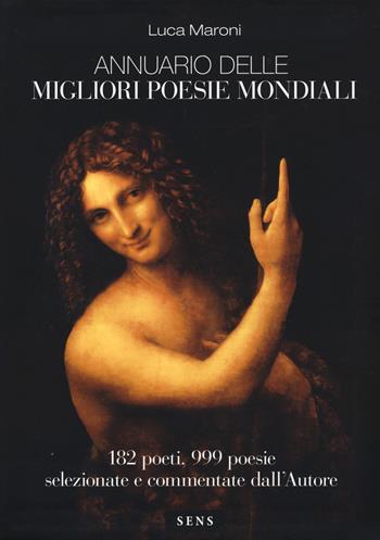 Annuario delle migliori poesie mondiali. 182 poeti, 999 poesie selezionate e commentate dall'autore  - Libro Sens 2018, Varia | Libraccio.it