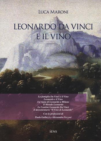 Leonardo da Vinci e il vino - Luca Maroni - Libro Sens 2019, Leonardo da Vinci e il vino | Libraccio.it