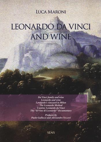 Leonardo da Vinci and wine - Luca Maroni - Libro Sens 2019, Leonardo da Vinci e il vino | Libraccio.it