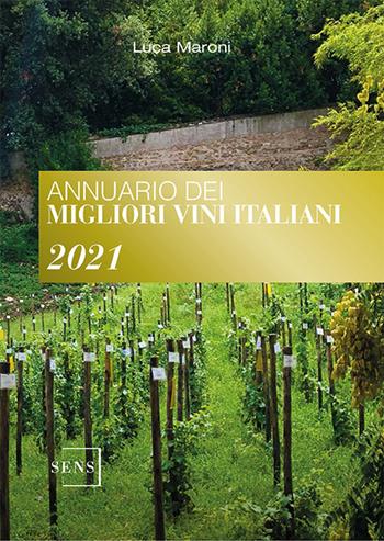 Annuario dei migliori vini italiani 2021 - Luca Maroni - Libro Sens 2020 | Libraccio.it