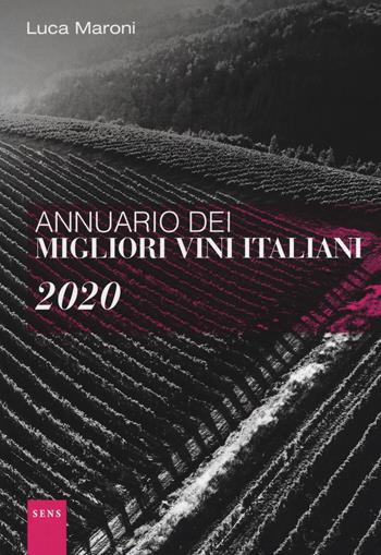 Annuario dei migliori vini italiani 2020 - Luca Maroni - Libro Sens 2019, Guide sul vino | Libraccio.it