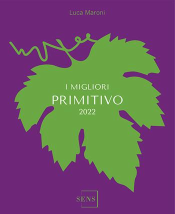 I migliori Primitivo 2023 - Luca Maroni - Libro Sens 2023, Guide sul vino | Libraccio.it