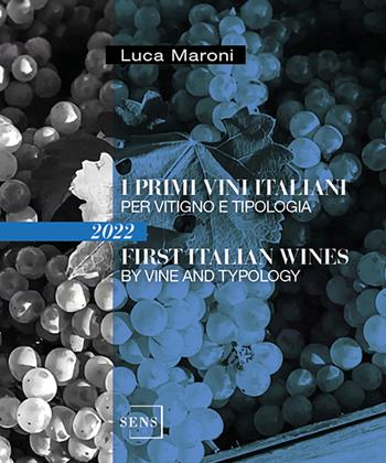 I primi vini italiani per vitigno e tipologia 2022-First italian wines by vine and tipology - Luca Maroni - Libro Sens 2022, Guide sul vino | Libraccio.it